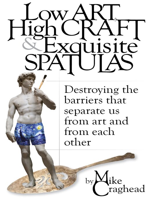 Title details for Low Art, High Craft and Exquisite Spatulas by Mike Craghead - Available